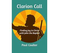 Clarion Call: Finding Joy in Christ with John the Baptist (Finding Faith through Bible Eyes)