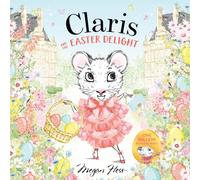 Claris and the Easter Delight : A Claris Storybook