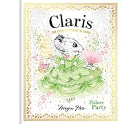 Claris: Palace Party: The Chicest Mouse in Paris (Volume 5): 0