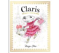 Claris: The Chicest Mouse in Paris: Volume 1 Claris #1 (Claris First Edition, Hardback)