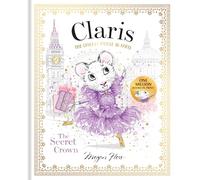 Claris: The Secret Crown: The Chicest Mouse in Paris (Volume 6)