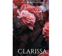 Clarissa: 18th Century British Epistolary Novel (Annotated)