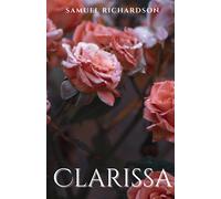 Clarissa: 18th Century British Epistolary Novel (Annotated)