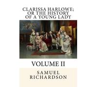 Clarissa Harlowe; or The History of a Young Lady: Volume II: Volume 2