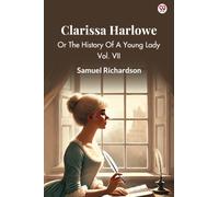 Clarissa HarloweOr The History Of A Young Lady Vol. VII (Edition1)