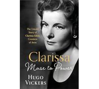 CLARISSA : Muse to Power, The Untold Story of Clarissa Eden, Countess of Avon