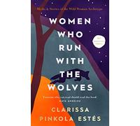 Clarissa Pinkola Est - Women Who Run With The Wolves 30th Anniversar - G245z