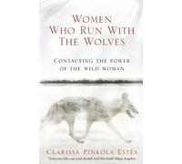 Clarissa Pinkola Est - Women Who Run With The Wolves Contacting the - K245z