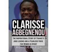 CLARISSE AGBEGNENOU: The Inspirational Story of France’s Judo Legend and a Fearless Voice for Women in Sport