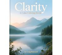 Clarity: A Calm Coloring Book (The Clarity Coloring Collection)