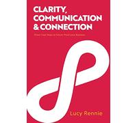 Clarity, Communication & Connection: Three Clear Steps to Future-Proof your Business