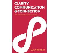 Clarity, Communication & Connection: Three Clear Steps to Future-Proof your Business