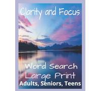 Clarity & Focus Word Search: Brain-Boosting Puzzles for Mental Sharpness and Calm: Strengthen Your Mind and Sharpen Your Focus with Relaxing Word ... Seniors and Teens (Self Care Puzzle Books)