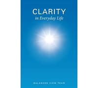 Clarity in Everyday Life
