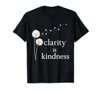 Clarity is Kindness Dandelion Aesthetic Mindset Quote T-Shirt
