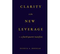 Clarity is the New Leverage: -a fourth quarter manifesto