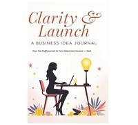 Clarity & Launch Workbook: Women's Business Journal