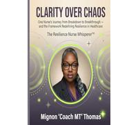 Clarity Over Chaos: One Nurse’s Journey from Breakdown to Breakthrough - and the Framework Redefining Resilience in Healthcare