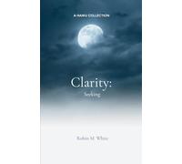 Clarity: Seeking-Haikus for a Beginning