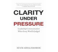 Clarity Under Pressure: Leadership Communication When Every Word Is Judged (4)