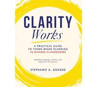 Clarity Works: A Practical Guide to Theme-Based Planning in Diverse Classrooms