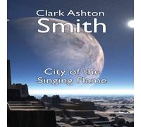 Clark Ashton Smith The City of the Singing Flame Paperback Book Clark Ashton Smith Multicolor