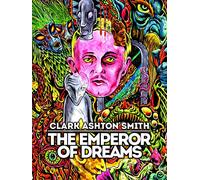 Clark Ashton Smith: The Emperor of Dreams