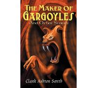 Clark Ashton Smith The Maker of Gargoyles & Other Stories N/A Book Clark Ashton Smith Multicolor