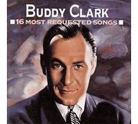 Clark, Buddy - Buddy Clark's 16 Most Requested Songs