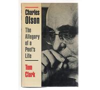 Clark: Charles Olson - The Allegory Of A Poet′s Life