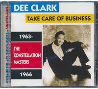 Clark Dee - Dee Clark Take Care Of Business: The Constellation Masters 1963-1966