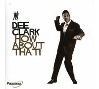 Clark, Dee - How About That