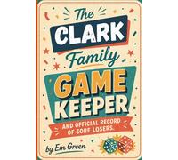 Clark Family Game Keeper And Official Record Of Sore Losers: Personalized Score Tracker for Board Games, Card Games & Family Competitions, 6x9 (Game Night Trackers)