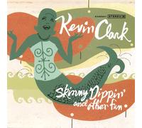 Clark, Kevin - Skinny Dippin & Other Fun