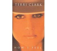 Clark, Terri - How I Feel [CASSETTE]