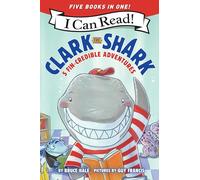 Clark the Shark: 5 Fin-Credible Adventures: Tooth Trouble, Lost and Found, Clark the Shark and the Big Book Report, Too Many Treats, Clark the Shark Gets a Pet (I Can Read Level 1)