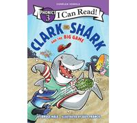 Clark the Shark and the Big Game (I Can Read Phonics)