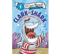 Clark the Shark and the School Sing: An I Can Read Comic for Beginning Readers about Practice and Confidence for Children (Ages 4-8) (I Can Read Comics Level 1)