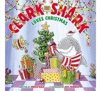 Clark the Shark Loves Christmas: A Christmas Holiday Book for Kids