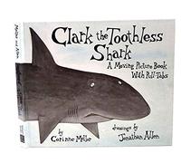 Clark the Toothless Shark: A Moving Picture Book with Pull-tabs