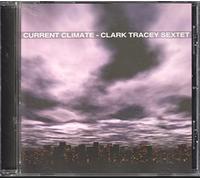 Clark Tracey Sextet - Current Climate