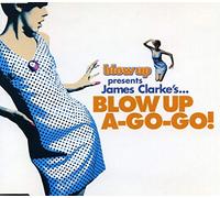 Clarke James - Blow Up A-Go-Go!