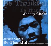 Clarke, Johnny - Be Thankful