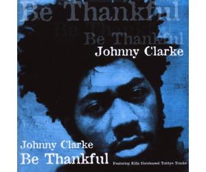 Clarke, Johnny - Be Thankful