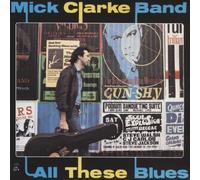 Clarke, Mick -Band- - All These Blues