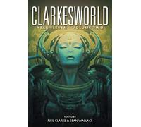 Clarkesworld Year Eleven: Volume Two (Clarkesworld Anthology)