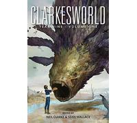 Clarkesworld Year Nine: Volume One: Volume 9 (Clarkesworld Anthology)