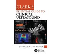 Clark's Essential Guide to Clinical Ultrasound (Clark's Companion Essential Guides)