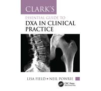 Clark's Essential Guide to DXA in Clinical Practice