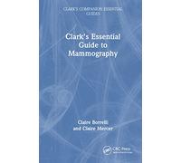 Clark's Essential Guide to Mammography (Clark's Companion Essential Guides)